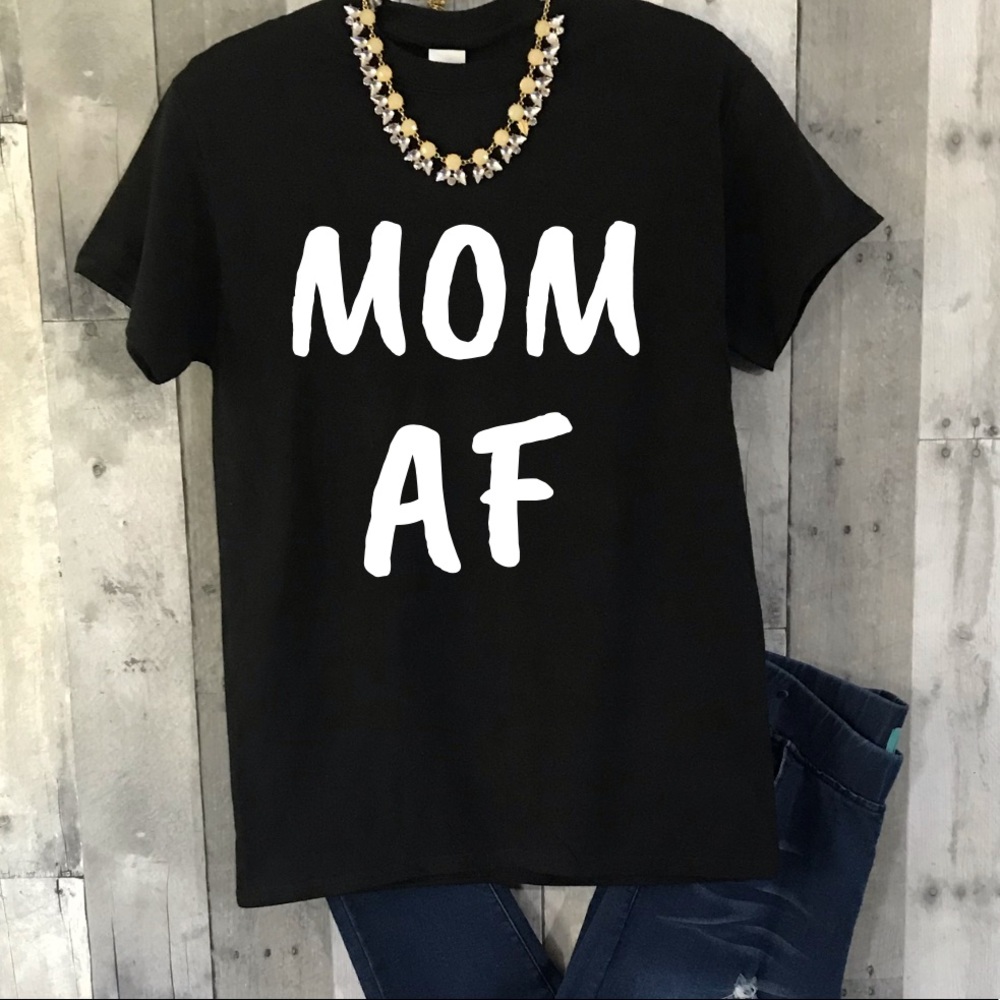 Mom AF Graphic Tee Shirt Small-3Xl